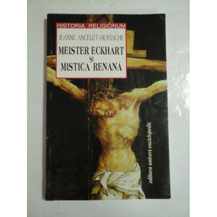 MEISTER ECKHART SI MISTICA RENANA  -  JEANNE ANCELET-HUSTACHE 
